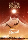 Le Cirque Arlette Gruss dans Eternel | Colmar - 