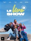 Le Live Show 3 par Tire Mon Doigt - 