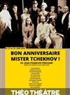 Bon anniversaire Mister Tchekhov ! - 