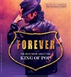 Forever, the best show about the King of Pop - 