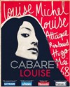 Cabaret Louise. Louise Michel, Louise Attaque, Rimbaud, Hugo, Mai 68, Johnny... - 