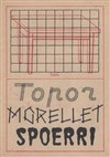 Topor, Morellet, Spoerri : La Volonté de Distance - 