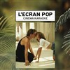 L'Ecran Pop Cinéma-Karaoké : Dirty Dancing - 