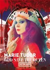 Marie Tudor, God save the Queen - 