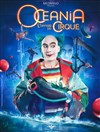 Océania, L'Odyssée du Cirque | Bordeaux - 