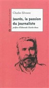 Présentation du livre : Jaurès, la passion du journaliste - 