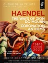 G.F. Haendel : The Ways of Zion Do Mourn & Coronation Anthems | par le Choeur de la Trinité - 