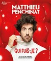 Matthieu Penchinat dans Qui fuis-je ? - 