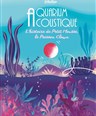 Aquarium acoustique, l'histoire de petit mousse le poisson clown