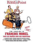 François Morel dans Tous les marins sont des chanteurs