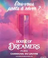 House of Dreamers - tes-vous prts  rver ? - Billet Open valable du 1er au 31 juillet