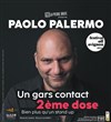 Paolo Palermo dans Un gars contact, 2ème dose - Au Palace - Salle 1