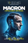 Macron, l'intelligent artificiel - Théâtre des 2 Anes