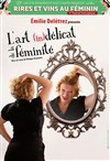 Emilie Deletrez dans L'art (in) délicat de la féminité - Le Darcy Comédie