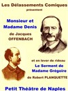 Monsieur et Madame Denis - Le serment de Madame Grégoire - Petit Théâtre de Naples