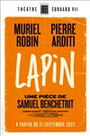 Lapin | avec Muriel Robin et Pierre Arditi - Théâtre Edouard VII