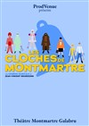 Les Cloches de Montmartre - Théâtre Montmartre Galabru