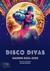 Disco Divas - Cabaret Théâtre L'étoile bleue