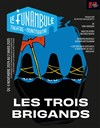 Les trois brigands - Le Funambule Montmartre