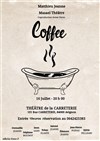 Coffee ou la jubilation du dérisoire - Théâtre de la Carreterie