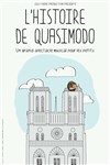 L'Histoire de Quasimodo - Théâtre Le Colbert