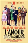 L'amour chez les autres | avec Arié Elmaleh, Virginie Hocq, R.Jonathan Lambert - Théâtre Edouard VII