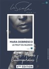 Mara Dobresco : Le Fruit du Silence - La Scala Paris - Grande Salle