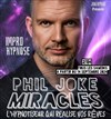 Phil Joke dans Miracles - La Divine Comédie - Salle 2
