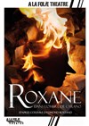 Roxane, dans l'ombre de Cyrano - A La Folie Théâtre - Grande Salle