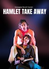Hamlet Take Away - Théâtre de l'Atelier Florentin