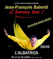 Jean-François Balerdi dans L'heureux Tour ! Albatros Thtre - Ct Jardin Affiche